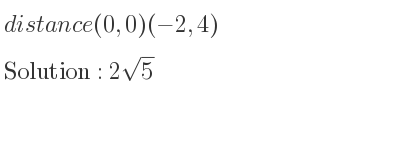 The distance (0,0)(-2,4) is 2sqrt(5)